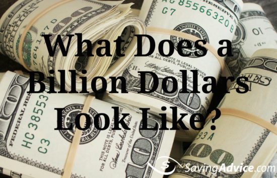 What Does A Billion Dollars Look Like? - SavingAdvice.com Blog