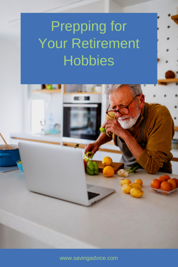 Prepping For Your Retirement Hobbies SavingAdvice Blog