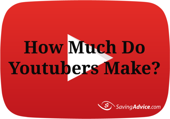 How Much Money Do YouTubers Make? - SavingAdvice.com Blog