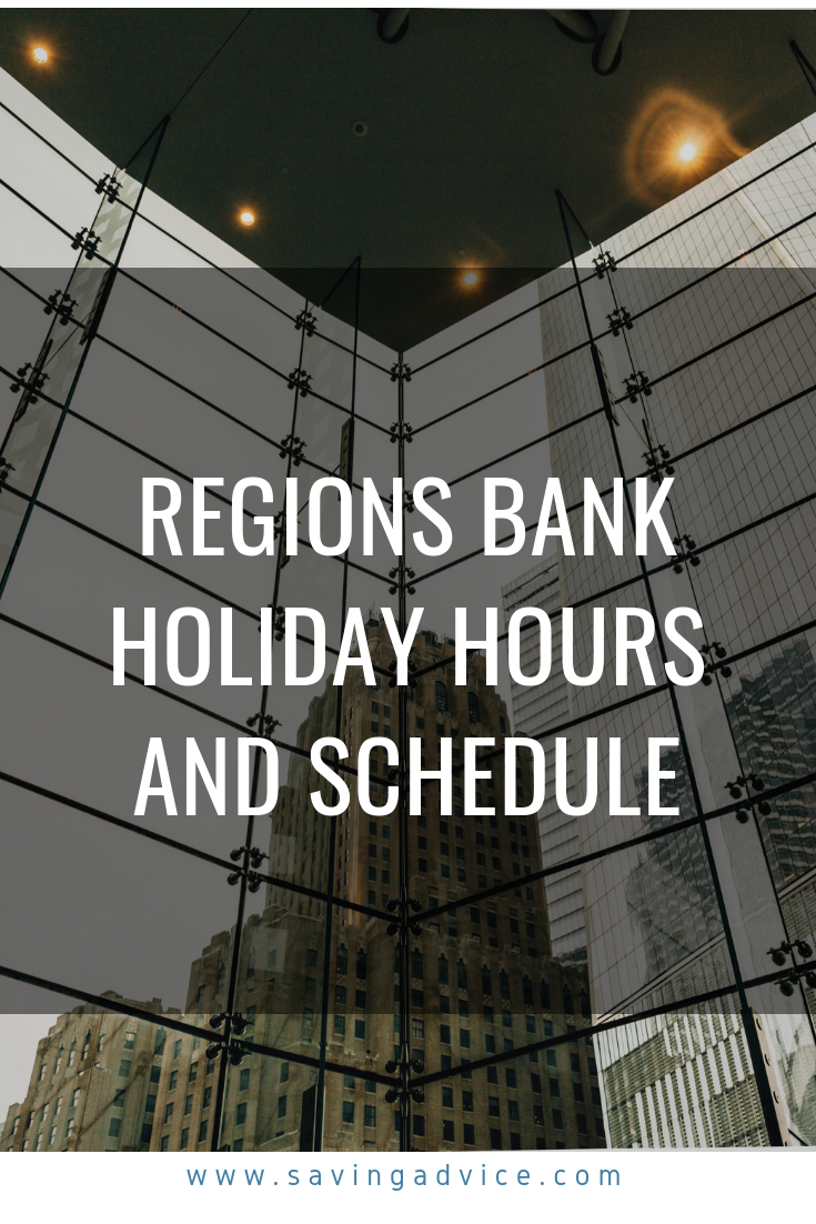 Regions Bank Holiday Hours and Schedule 2019 Blog
