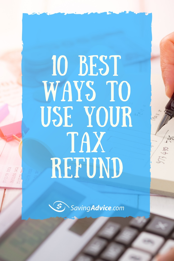 10 of the Best Ways to Use Your Tax Refund Blog