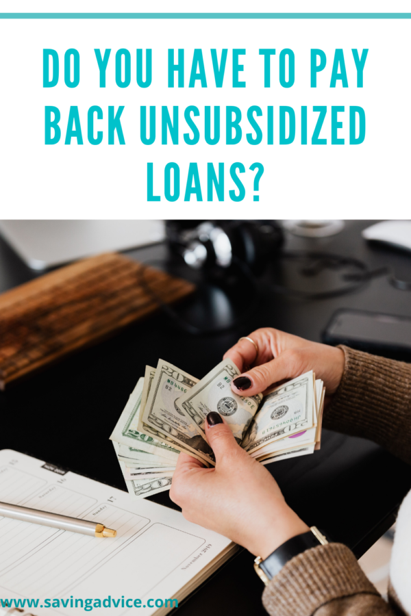 Do You Have to Pay Back Unsubsidized Loans? - SavingAdvice.com Blog