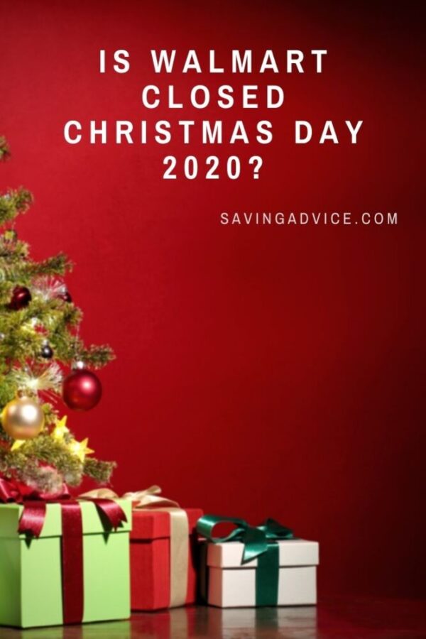 Is Walmart Closed On Christmas Day 2020 SavingAdvice Blog