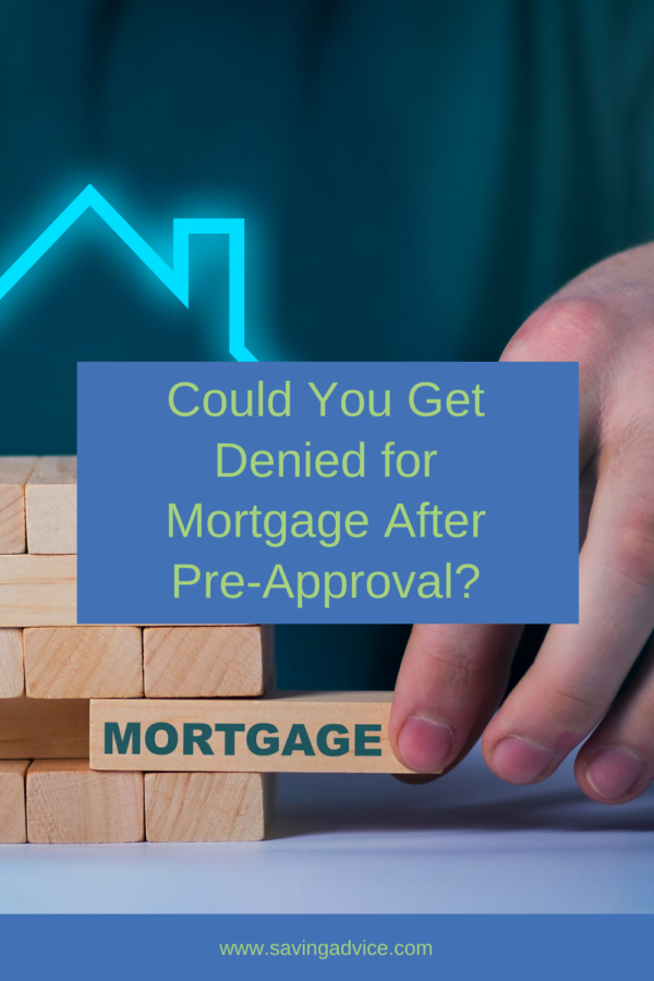 could-you-get-denied-for-mortgage-after-pre-approval-savingadvice