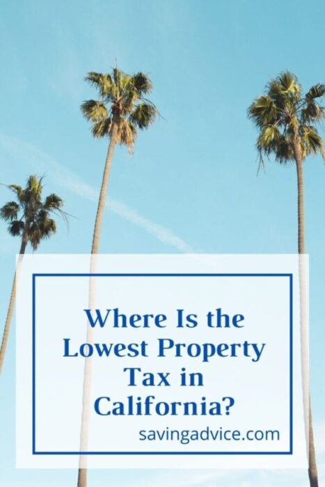 Where Is The Lowest Property Tax In California? - SavingAdvice.com Blog