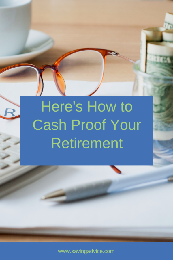 Here's How to Cash Proof Your Retirement - SavingAdvice.com Blog