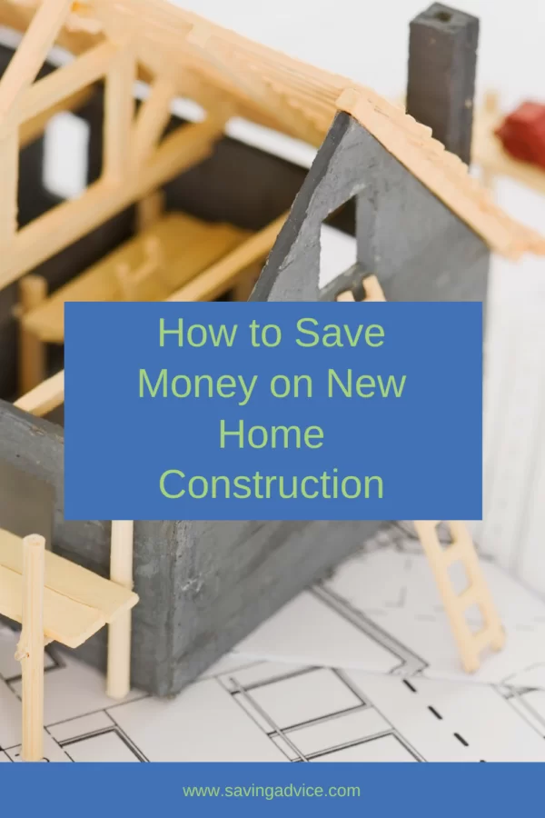 How to Save Money on New Home Construction
